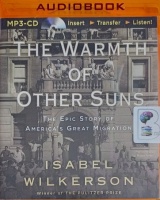 The Warmth of Other Suns - The Epic Story of America's Great Migration written by Isabel Wilkerson performed by Robin Miles on MP3 CD (Unabridged)